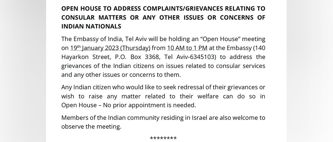  OPEN HOUSE TO ADDRESS COMPLAINTS/GRIEVANCES RELATING TO CONSULAR MATTERS OR ANY OTHER ISSUES OR CONCERNS OF INDIAN NATIONALS

