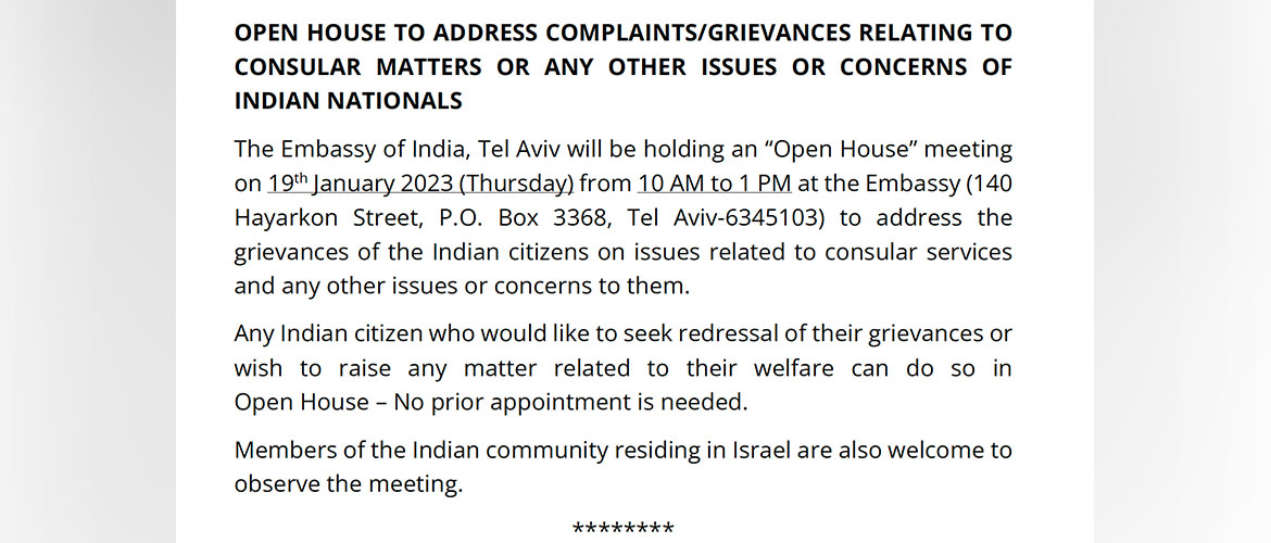  OPEN HOUSE TO ADDRESS COMPLAINTS/GRIEVANCES RELATING TO CONSULAR MATTERS OR ANY OTHER ISSUES OR CONCERNS OF INDIAN NATIONALS
